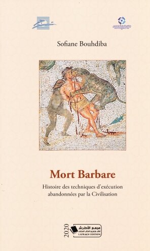 Mort Barbare. Histoire des techniques d’exécution abandonnées par la Civilisation