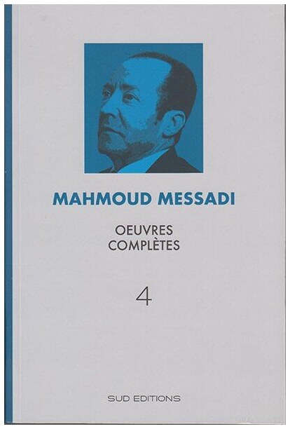 Mahmoud Messaidi : Œuvres Complètes 4