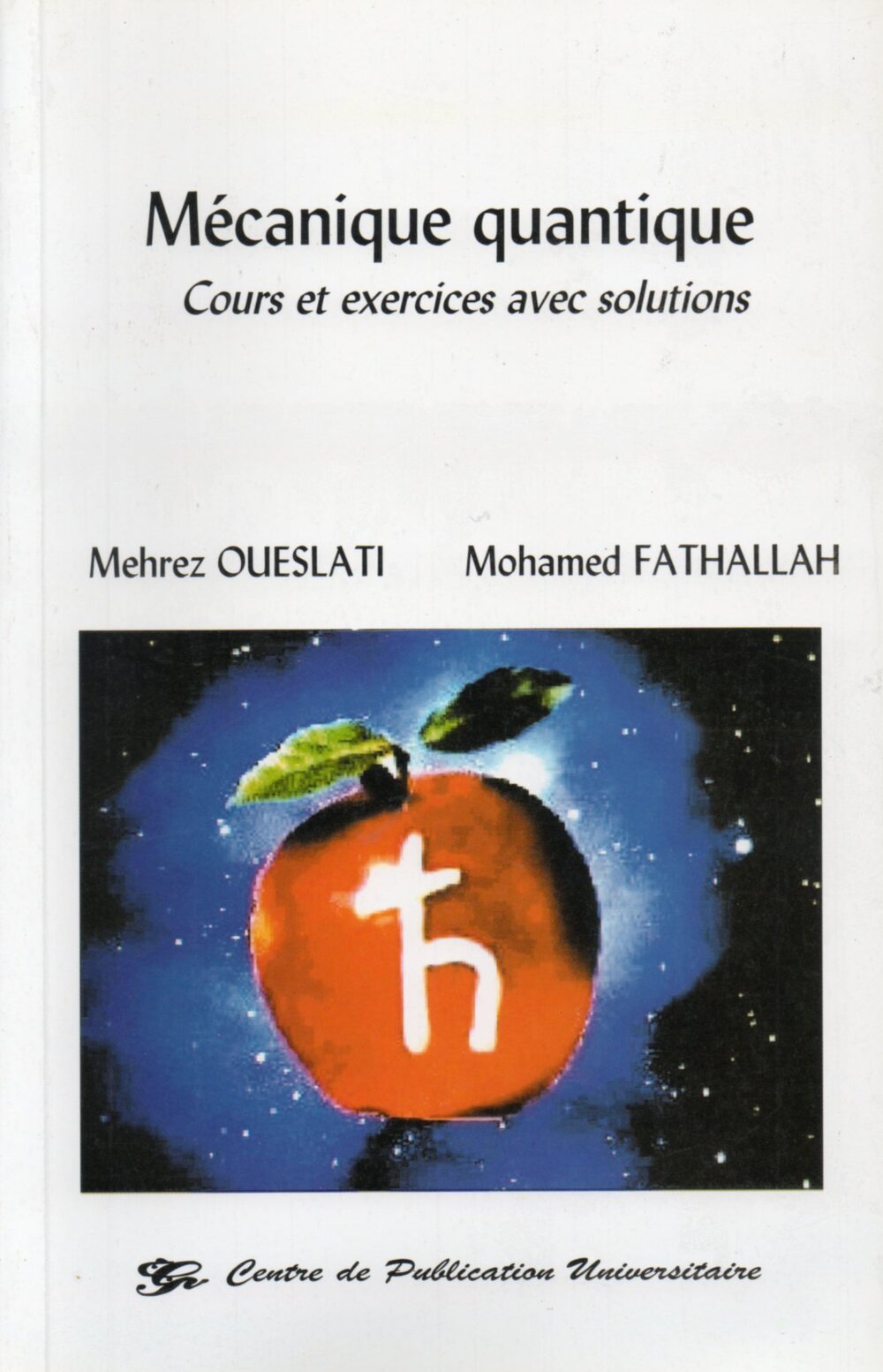Mécanique quantique. Cours et exercices avec solutions