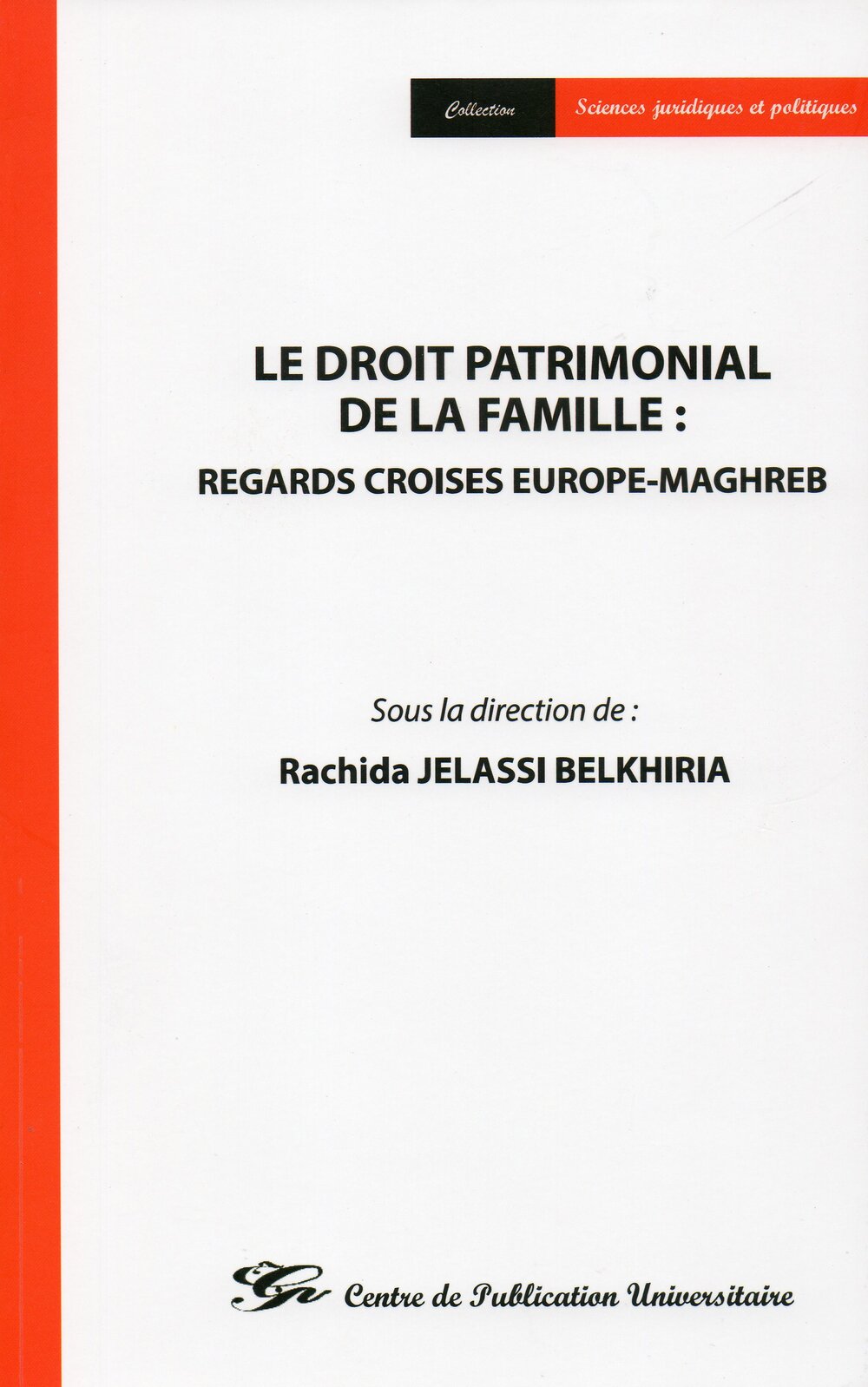 Le droit patrimonial de la famille : Regards croisés Europe-Maghreb