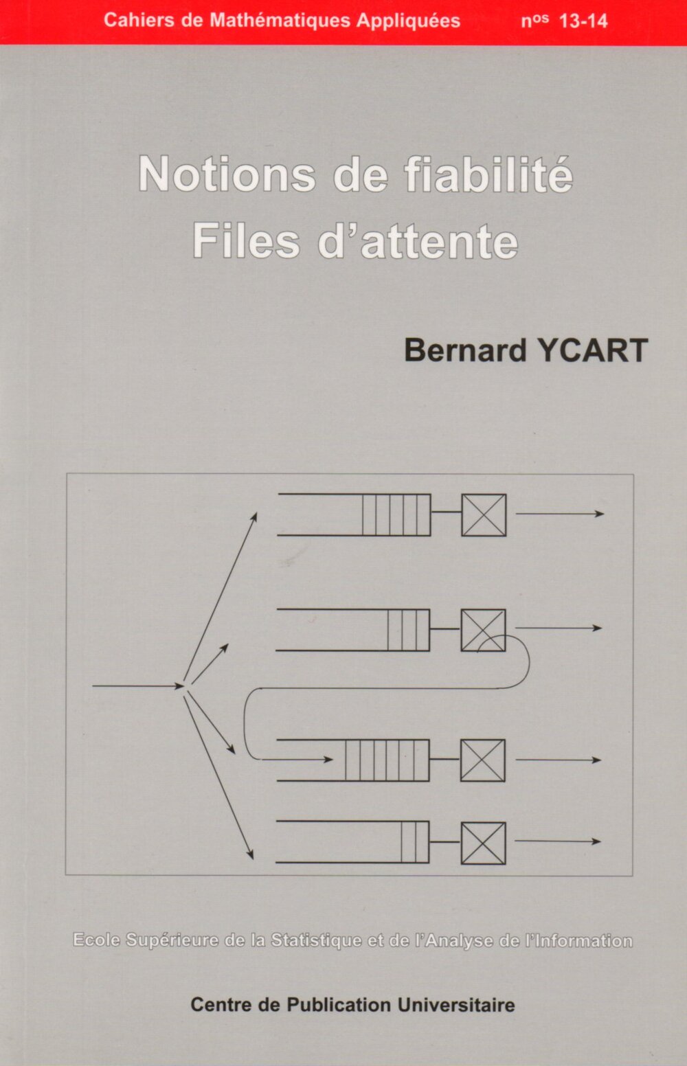 Notions de fiabilité. Files d'attente. Cahiers de Mathématiques Appliquées n°13-14
