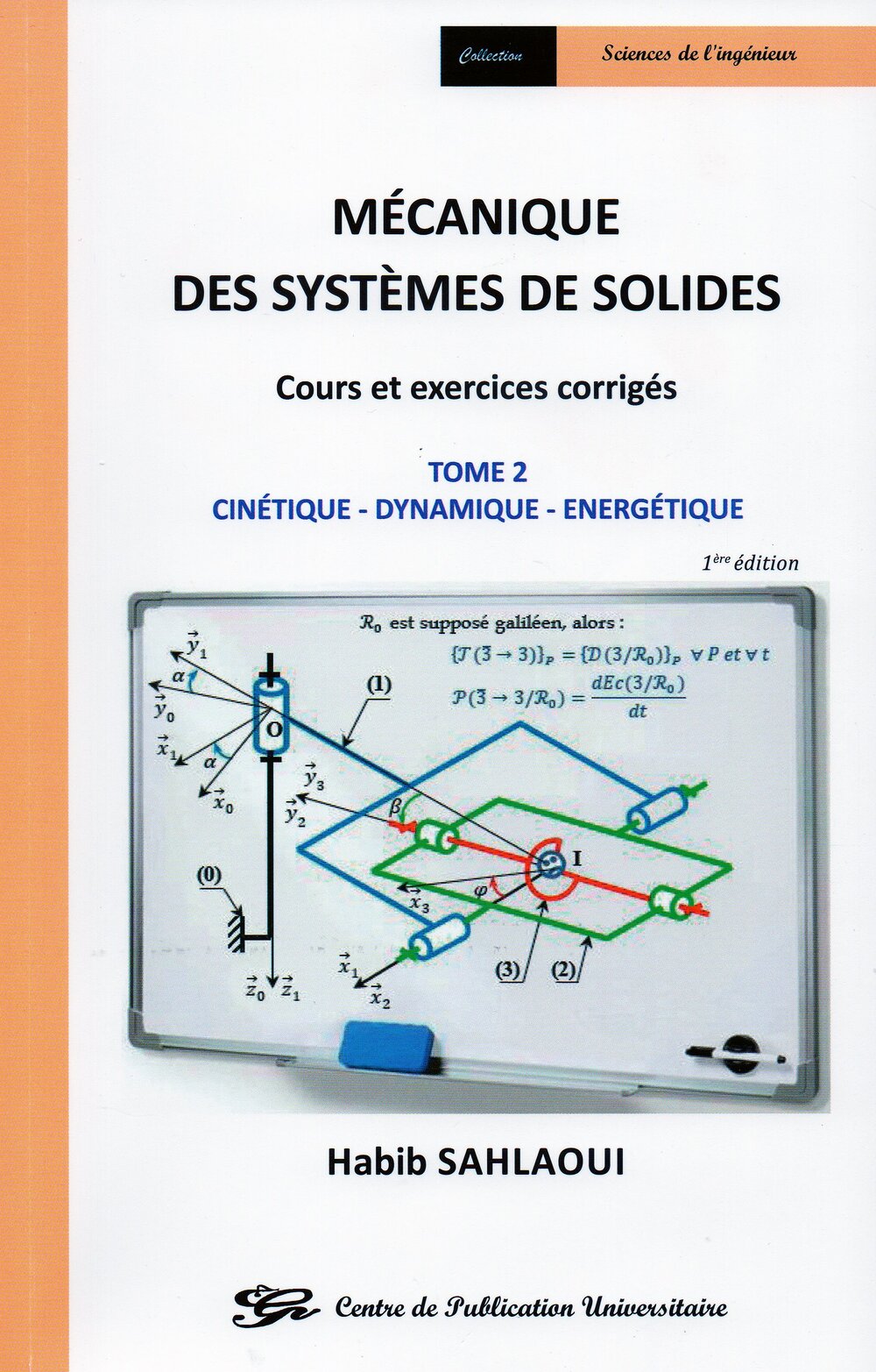 Mécanique des systèmes de solides - Cours et exercices corrigés - Tome 2 - Cinétique - Dynamique - Energétique