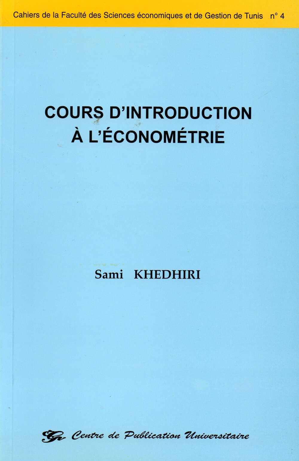Cours d'introduction à l'économétrie. Cahiers de la Faculté des Sciences Economiques et de Gestion de Tunis n°4