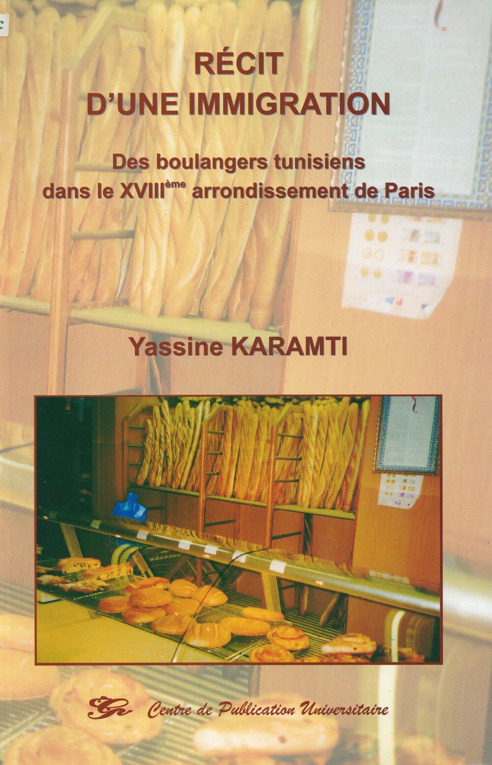 Récit d'une immigration. Des boulangers tunisiens dans le XVIIIème arrondissment de Paris