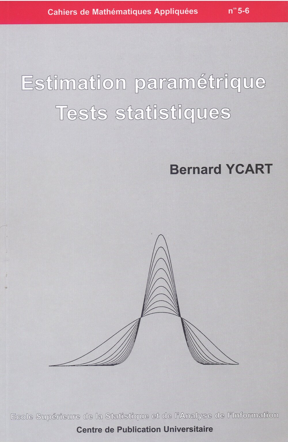 Estimation paramétrique. Tests statistiques. Cahiers de Mathématiques Appliquées n°5-6