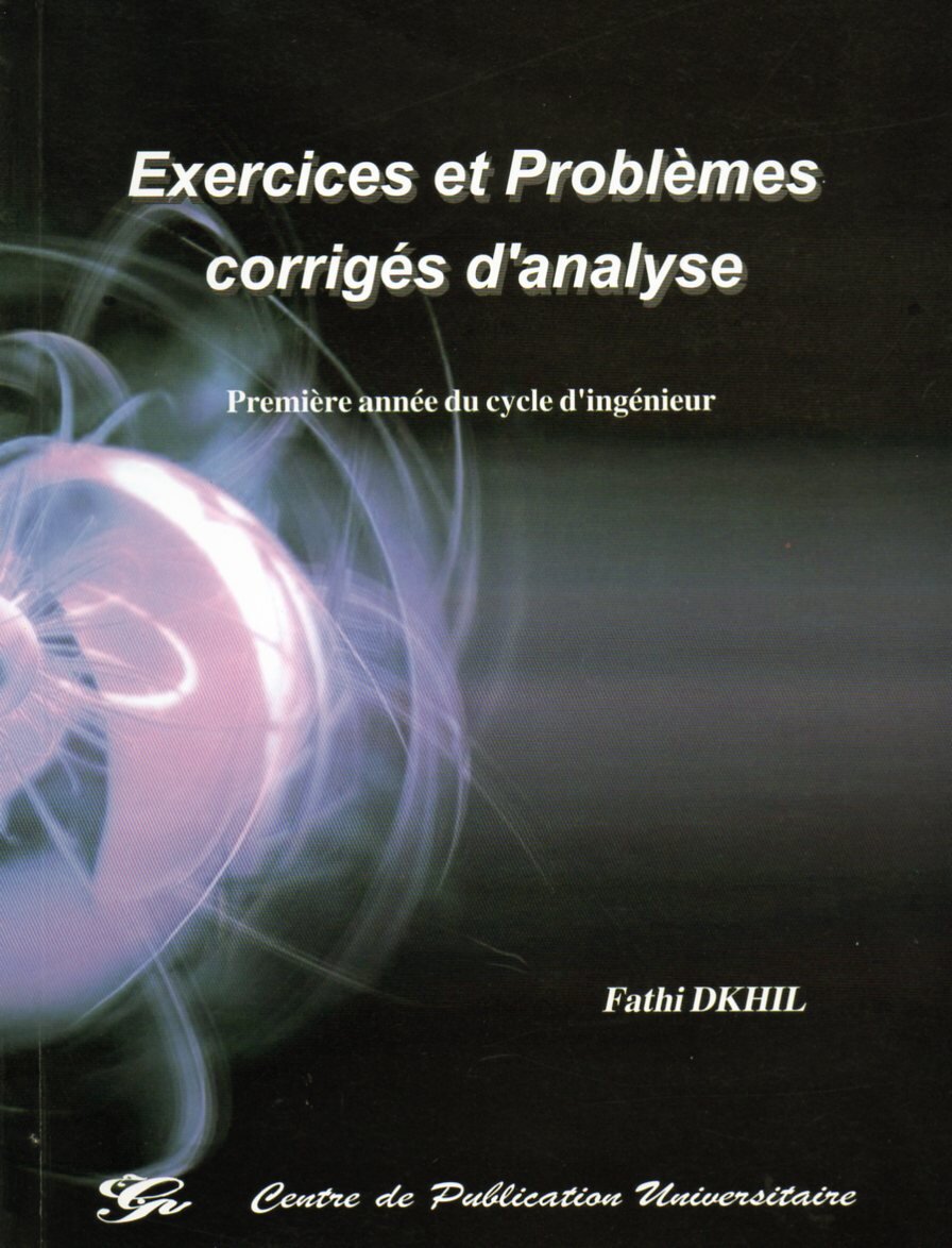 Exercices et problèmes corrigés d'analyse. Première année du cycle d’ingénieur