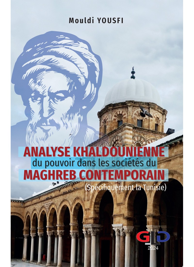 Analyse khaldounienne du pouvoir dans les sociétés du Maghreb contemporain