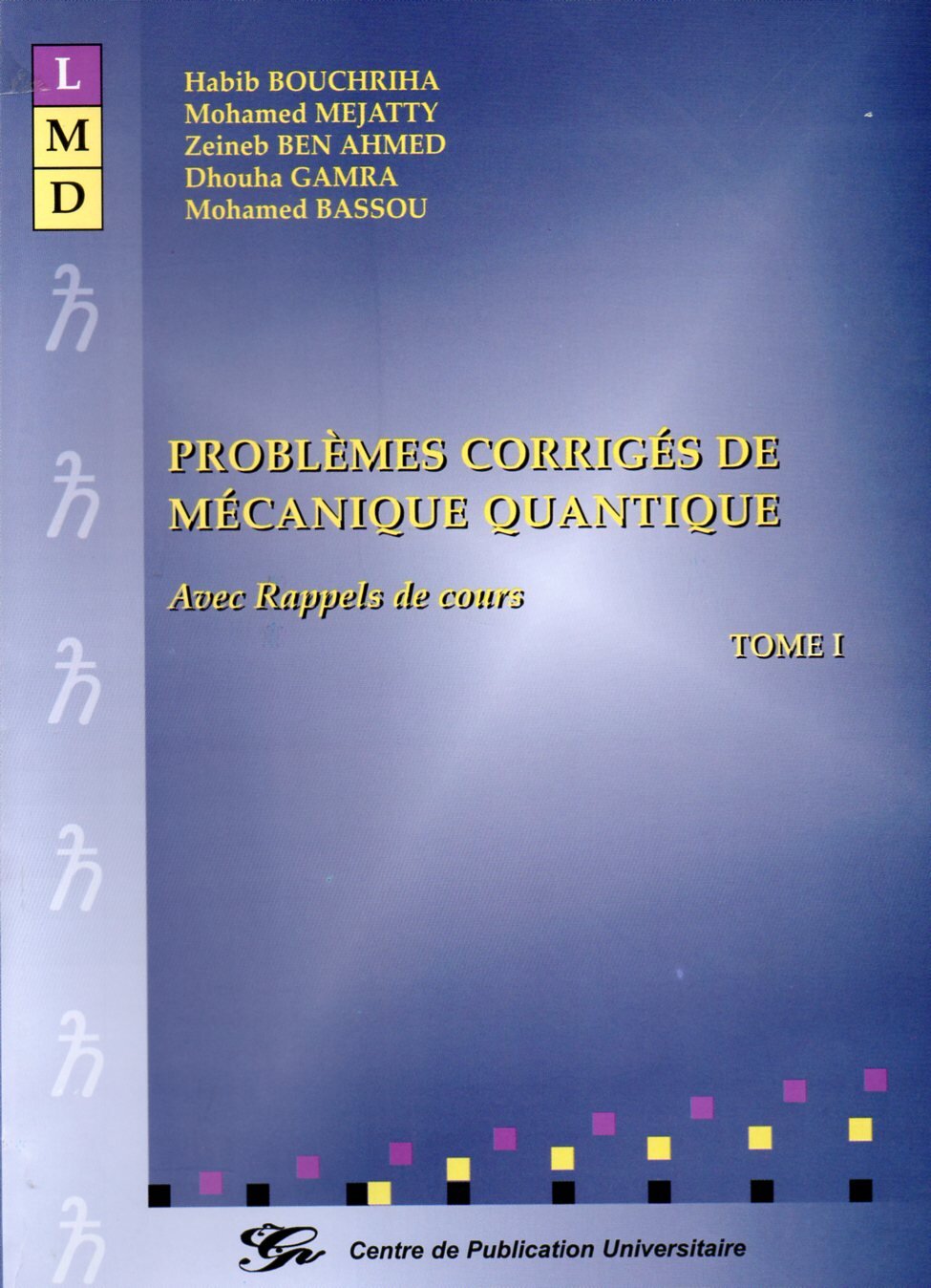 Problèmes corrigés de mécanique quantique avec rappel de cours. Tome I