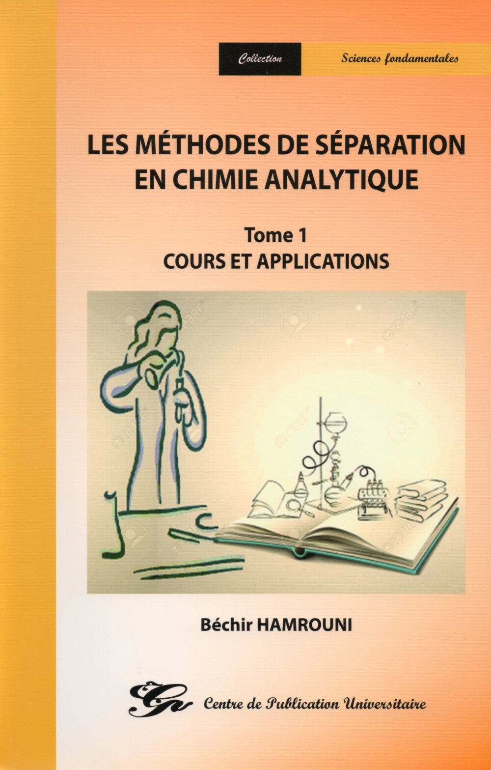 Les méthodes de séparation en chimie analytique Cours et applications Tome 1