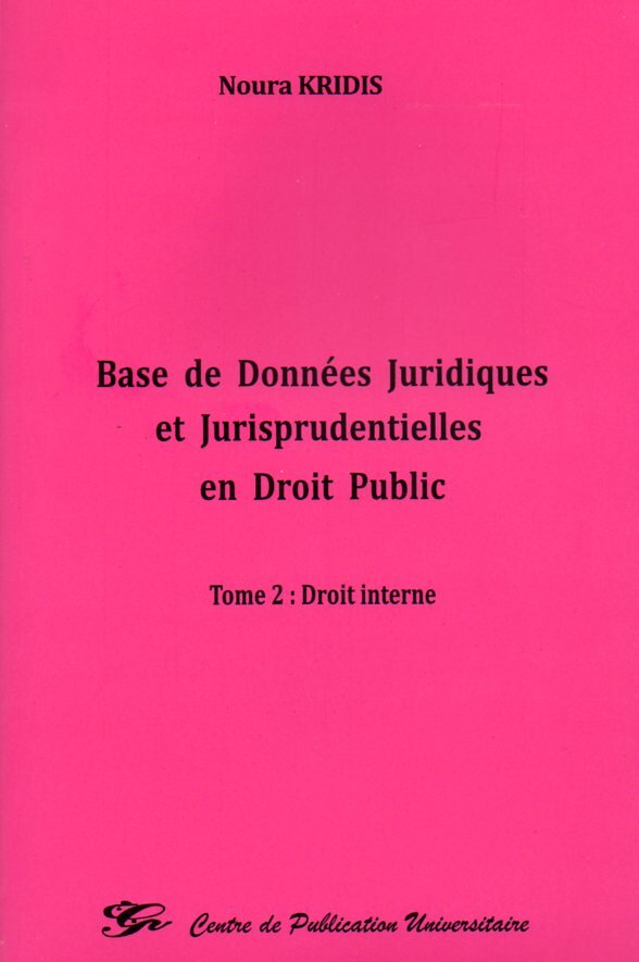 Base de données juridiques et jurisprudentielles en droit public - Tome 2 : Droit interne