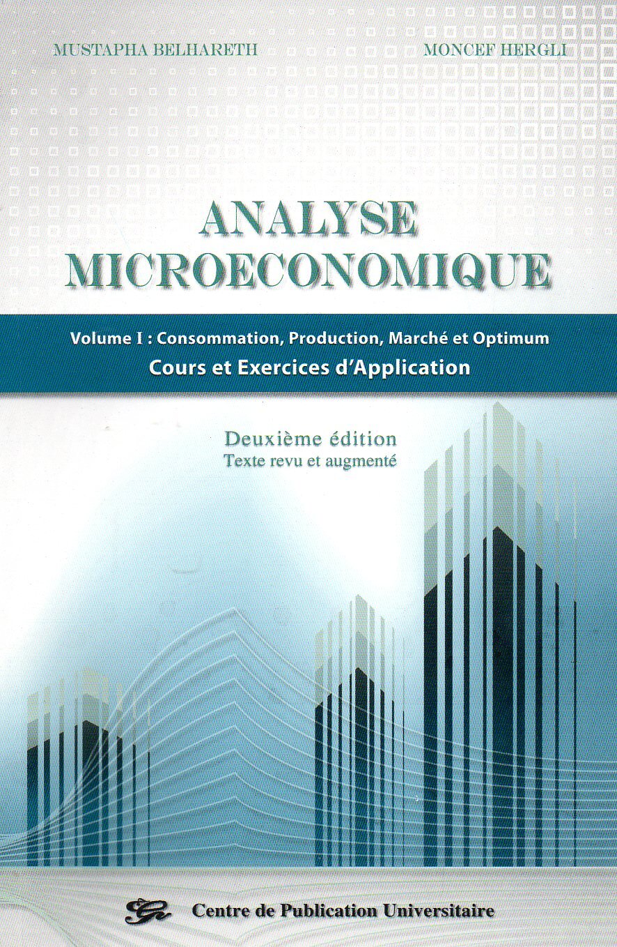 Analyse microéconomique - volume I: Consommation, Production, Marché et Optimum - Cours et exercices d'Application