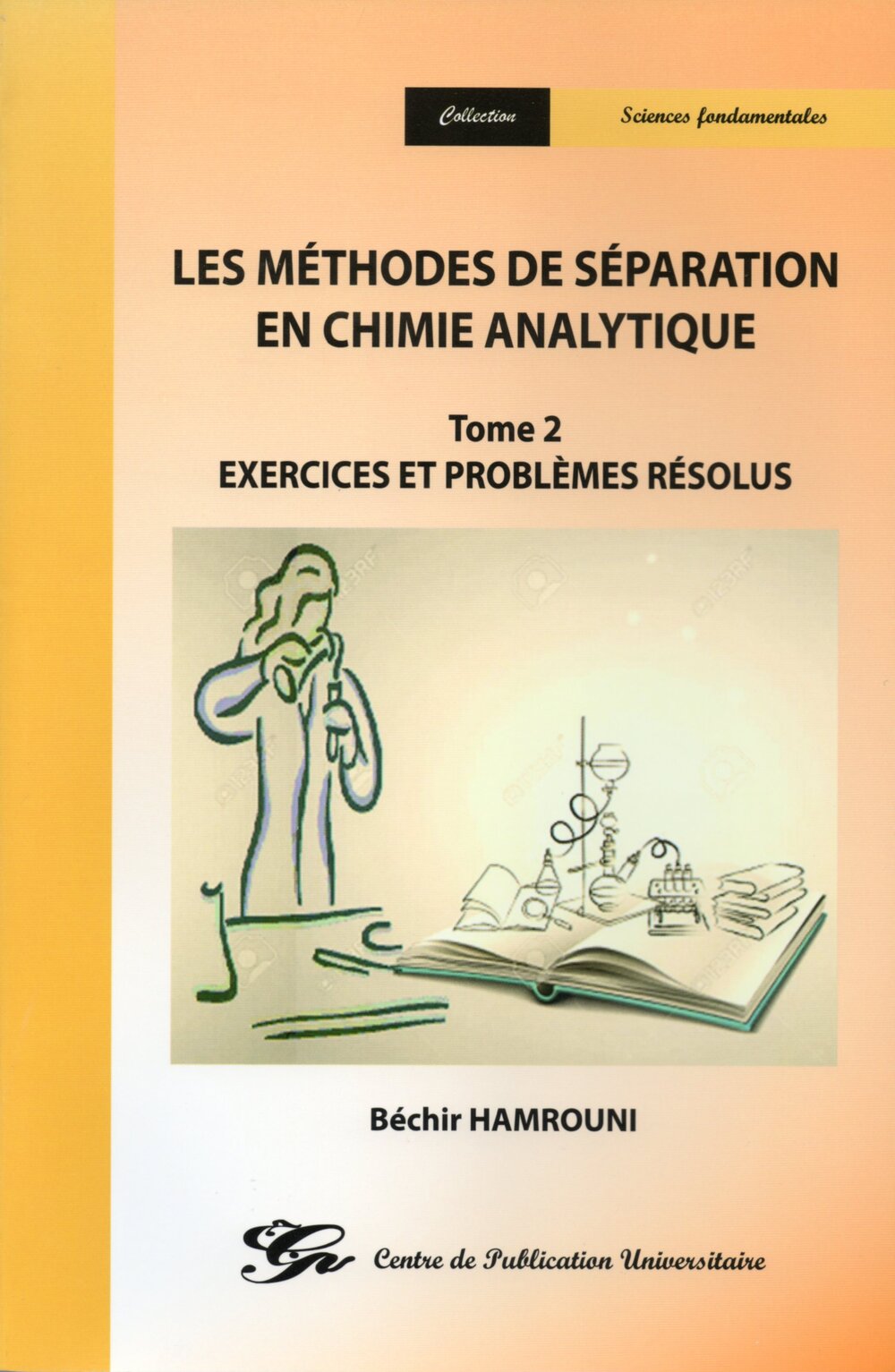 Les méthodes de séparation en chimie analytique Tome 2 - Exercices et problèmes résolus