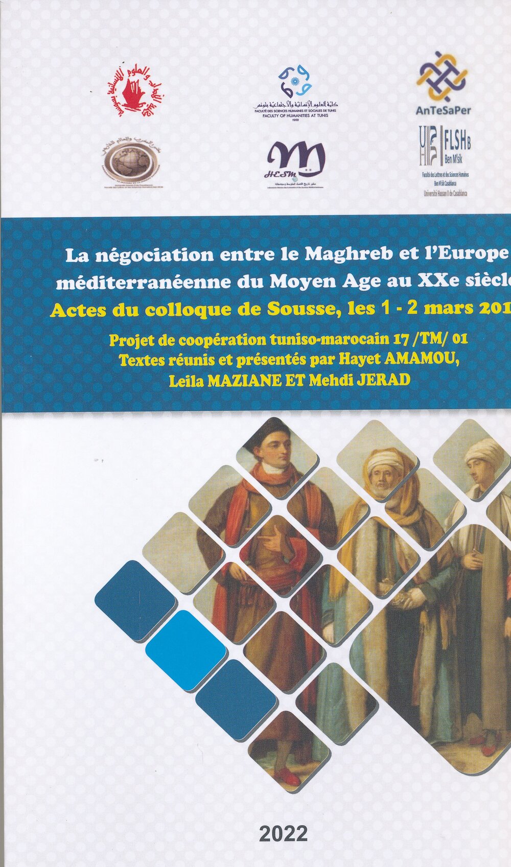 La négociation entre le Maghreb et l'Europe méditerranéenne du Moyen Age au XXe siècle: actes du colloque de Sousse, les 1-2 mars 2019