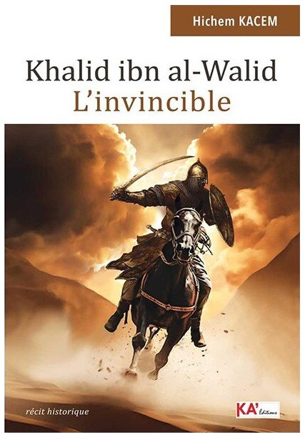 KHALID IBN AL WALID L'INVINCIBLE