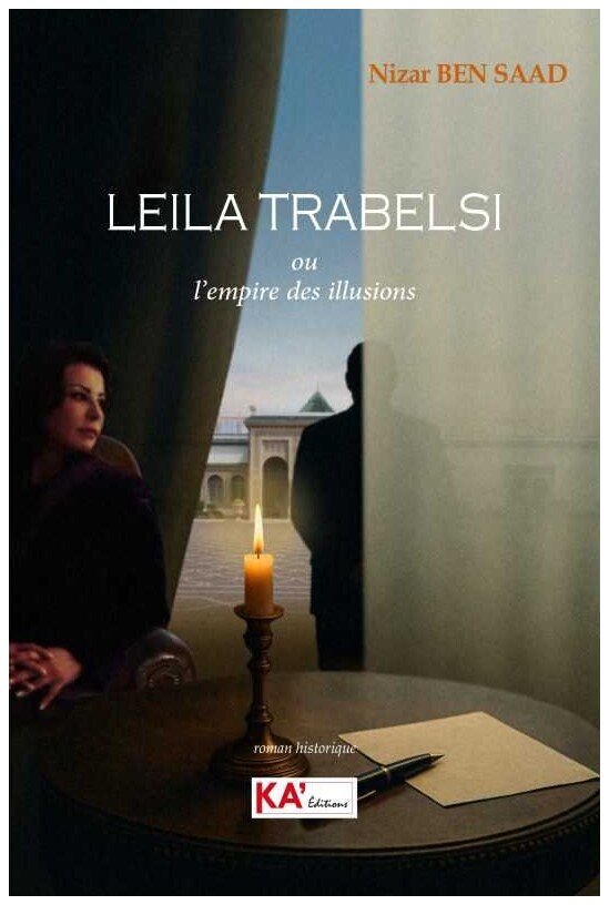 Leïla Trabelsi. Ou l'empire des illusions