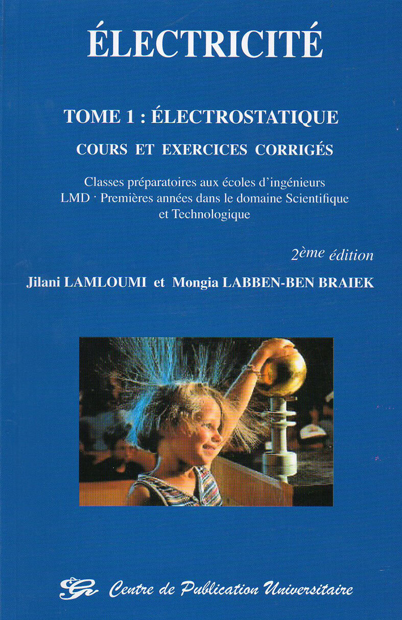 Electricité - Tome 1: Electrostatique. Cours et excercices corrigés