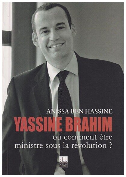 Yassine Brahim ou comment être ministre sous la ré