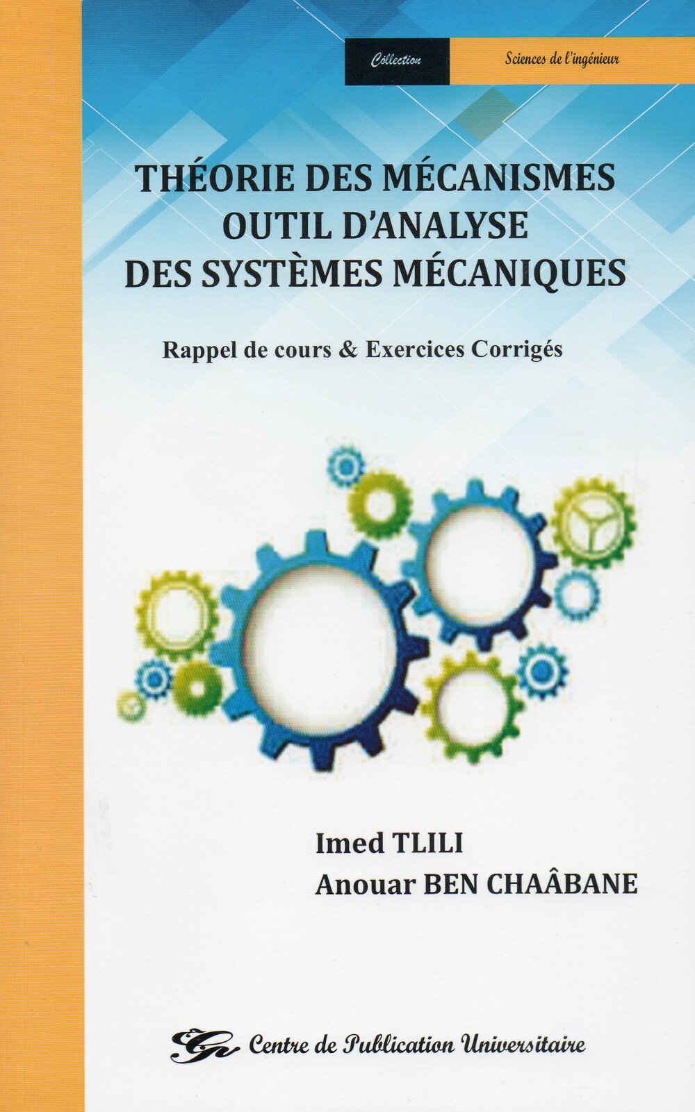 Théories des mécanismes - Outil d'analyse des systèmes mécaniques - Rappel de cours & Exercices corrigés