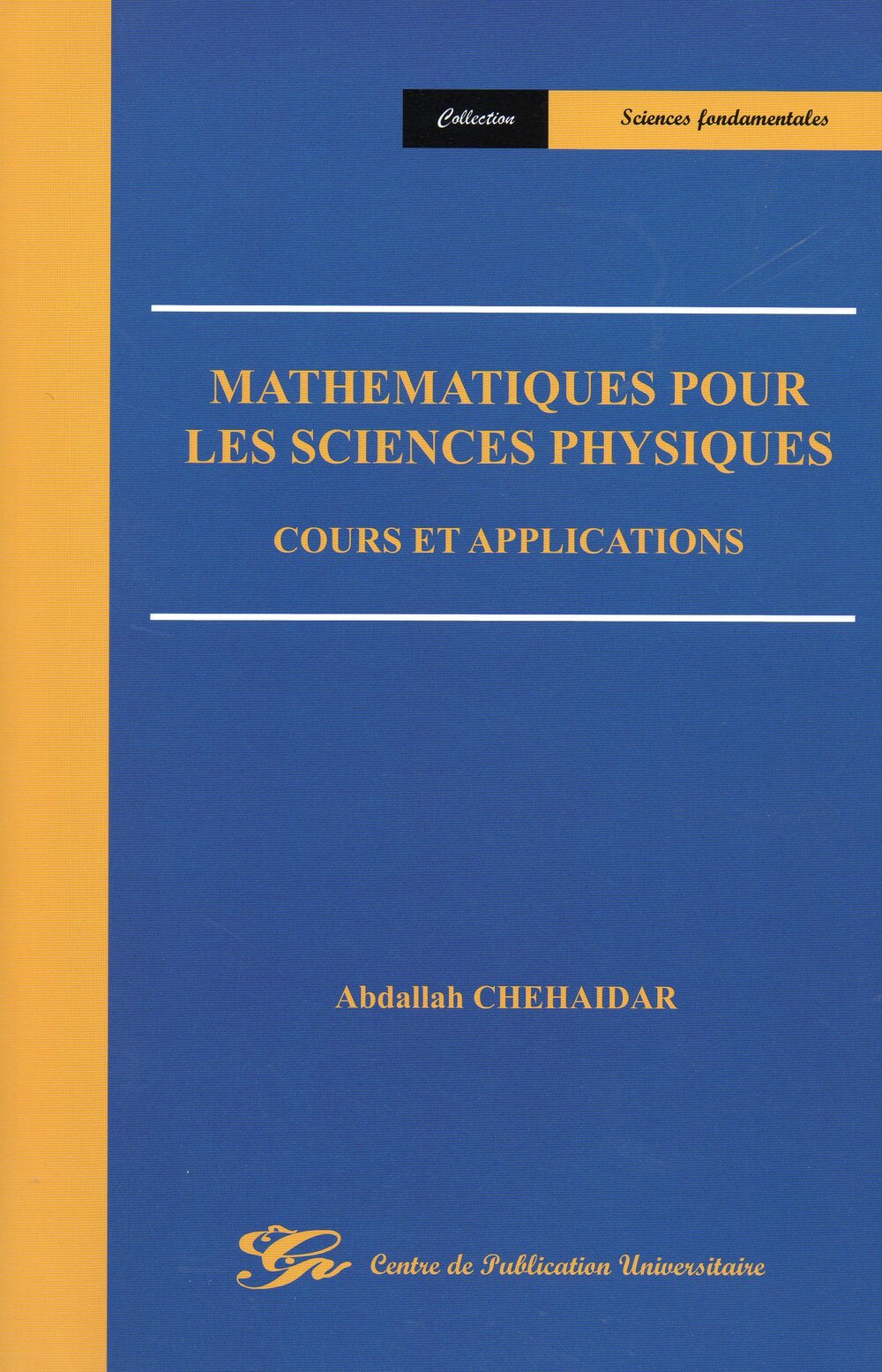 Mathématiques pour les sciences physiques. Cours et applications