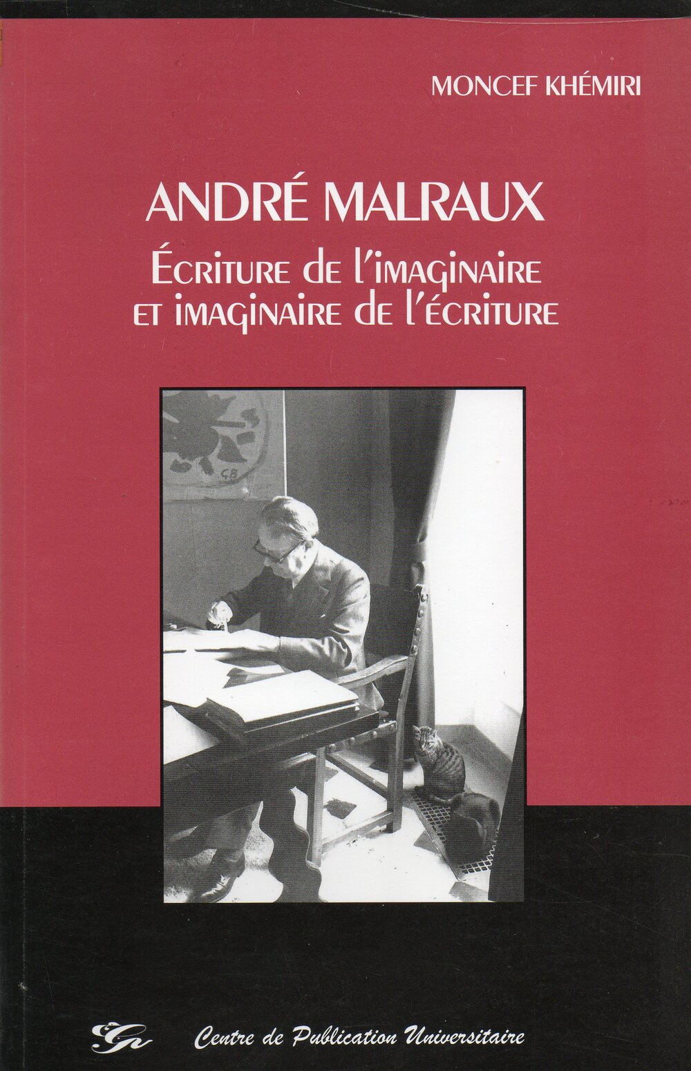 André Malraux Ecriture de l'imaginaire et l'imaginaire de l'écriture