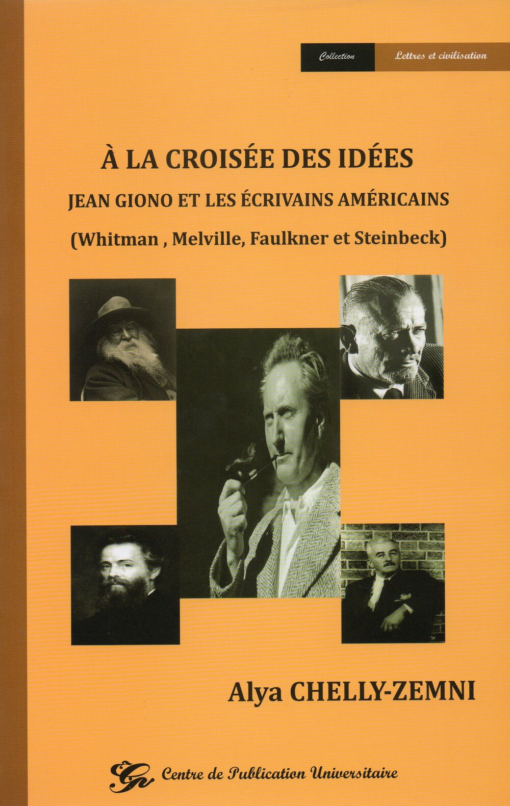A la croisée des idées. Jean Giono et les écrivains américains (Whitman, Melville, Faulkner et Steinbeck)