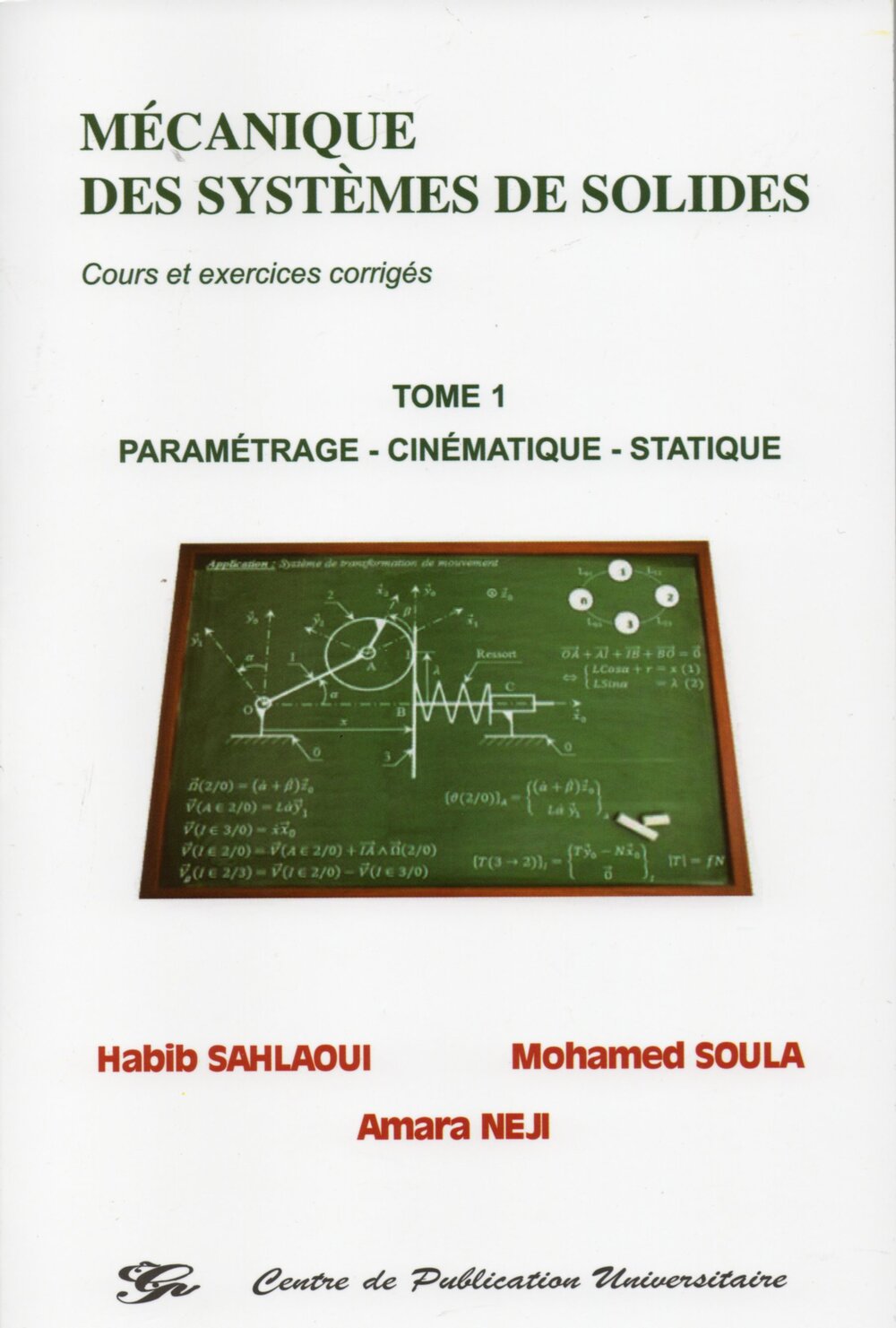 Mécanique des systèmes de solides. Cours et exercices corrigés. Tome I Paramétrage - Cinématqiue - statique