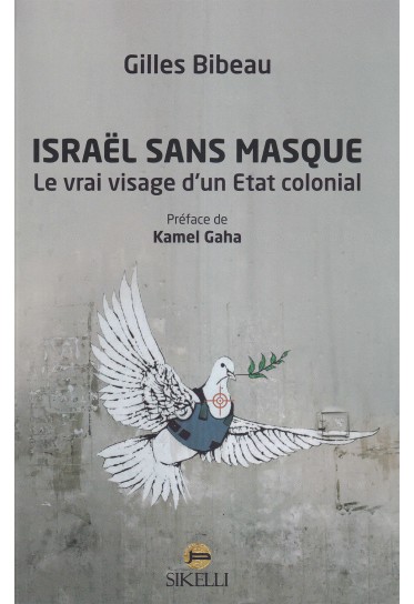 Israël sans masque - le vrai visage d'un état colonial