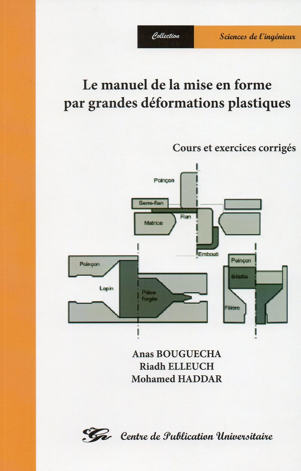 Le manuel de la mise en forme par grandes déformations plastiques. Cours et exercices corrigés