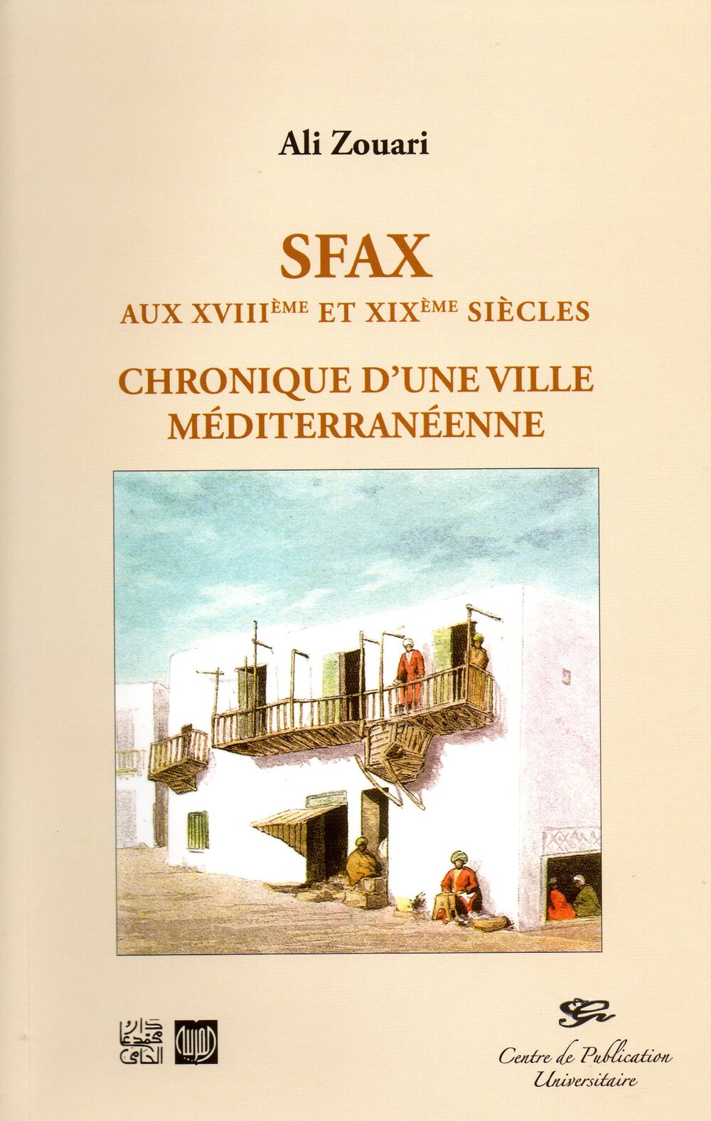 Sfax aux XVIIIème et XIXème siècles. Chronique d'une ville méditerranéenne