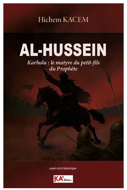 Al-Hussein Karbala : le martyre du petit-fils du Prophète