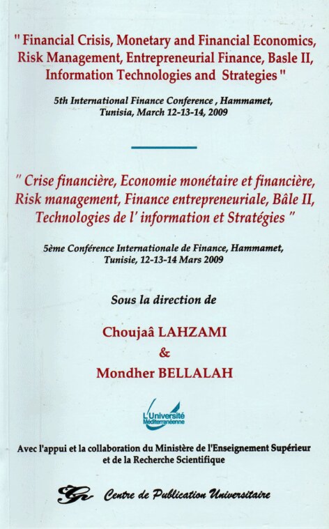 Financial crisis, monetary and financial economics, risk management, entrepreneurial finance, Basle II, Information technologies and strategies. Crise financière, économie et financière, risk management, Finance entrepreneuriale, Bâle II, Technologies de 