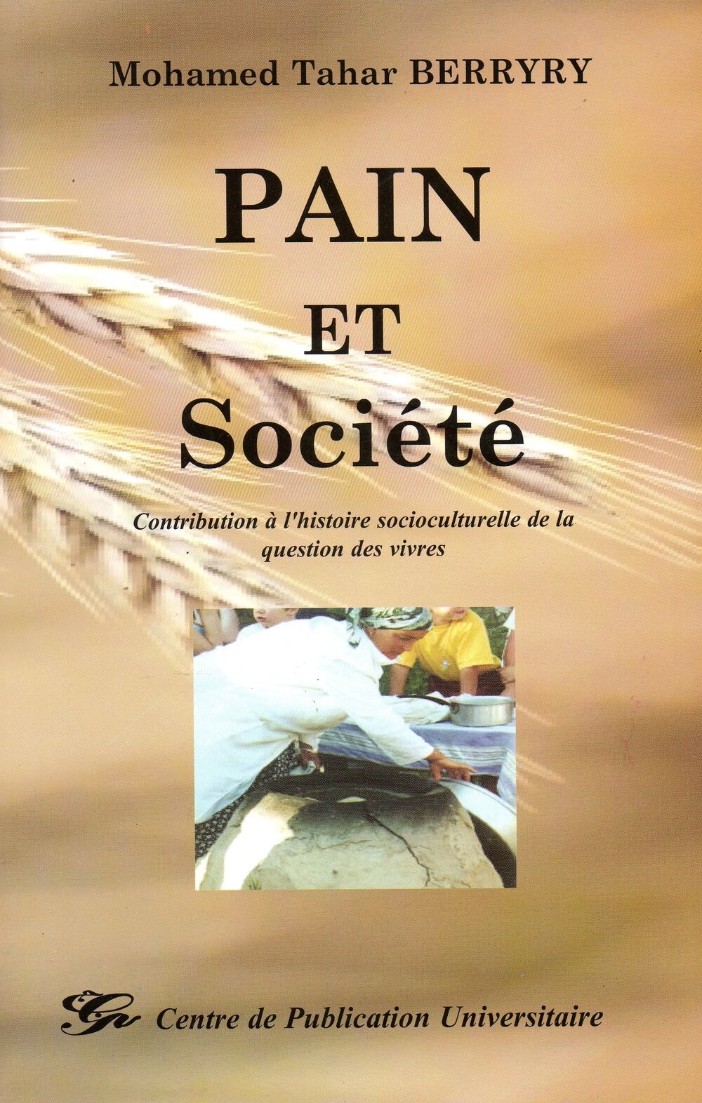 Pain et société. Contribution à l'histoire socioculturelle de la question des vivres