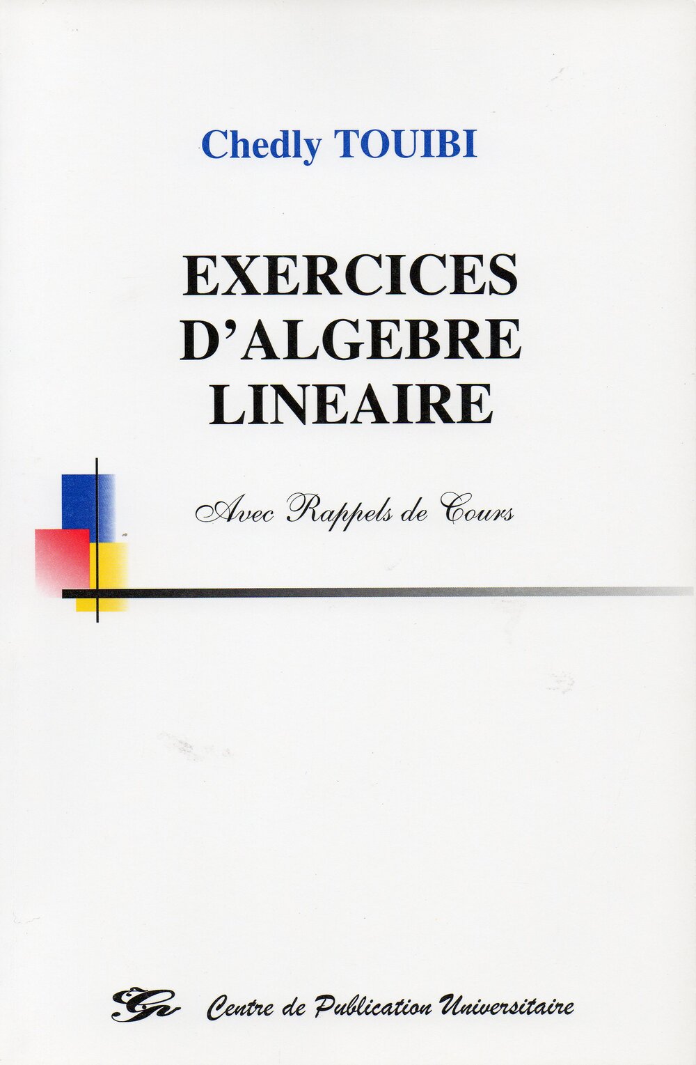 Exercices d'algèbre linéaire avec rappels de cours