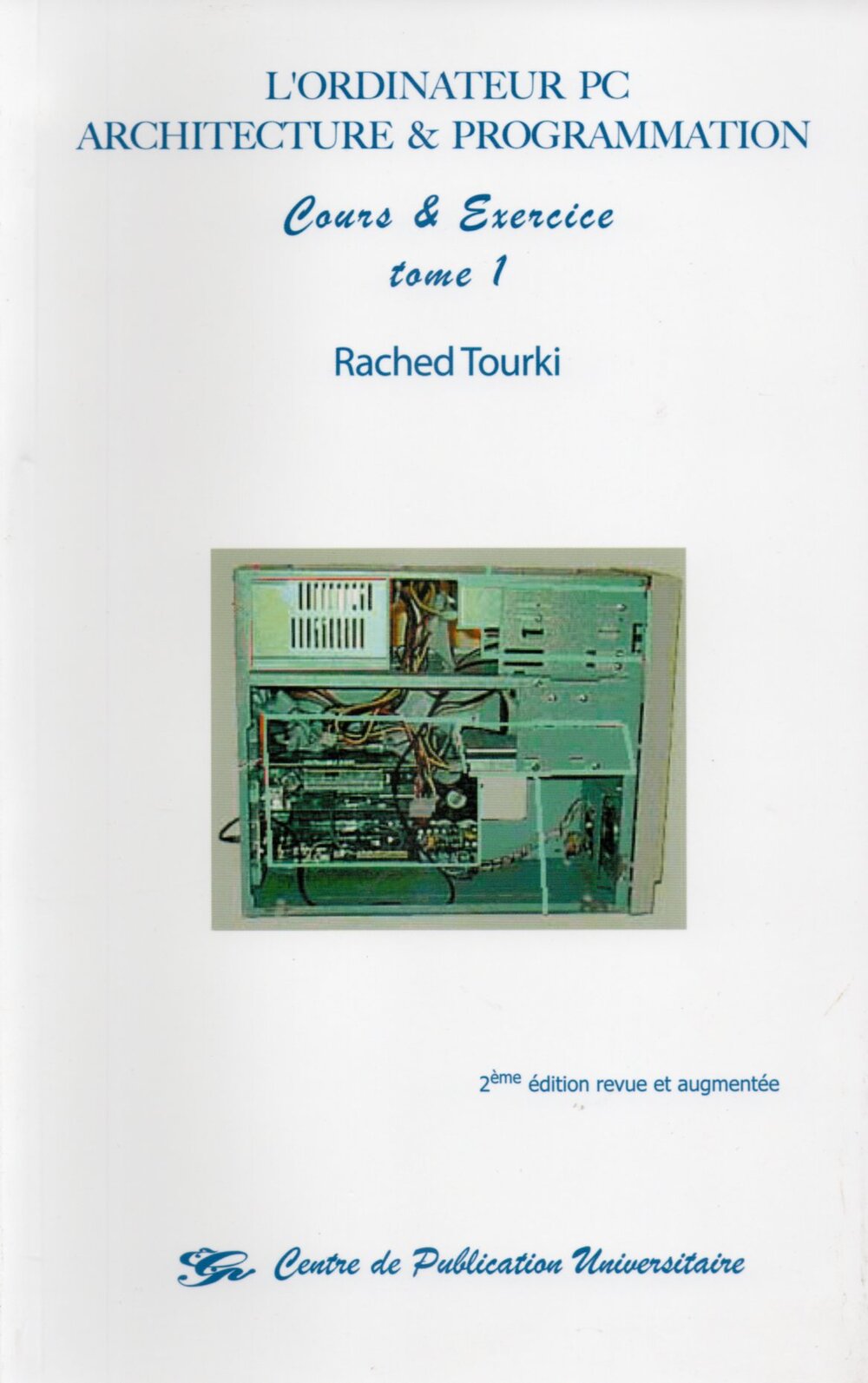 L'ordinateur PC. Architecture & programmation. Cours et exercices Tome I