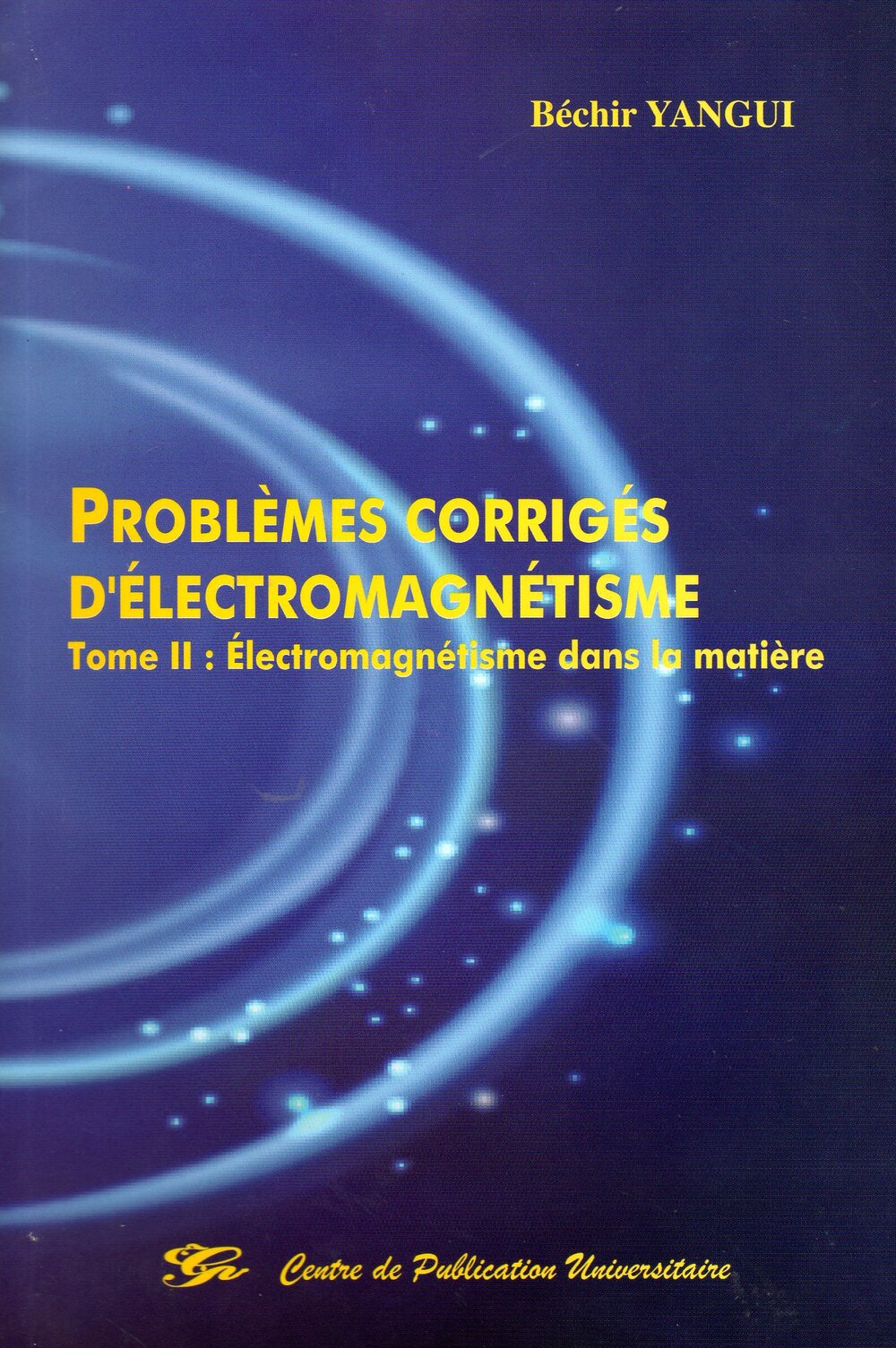 Problèmes corrigés d'électromagnétisme. Tome II: Electromagnétisme dans la matière
