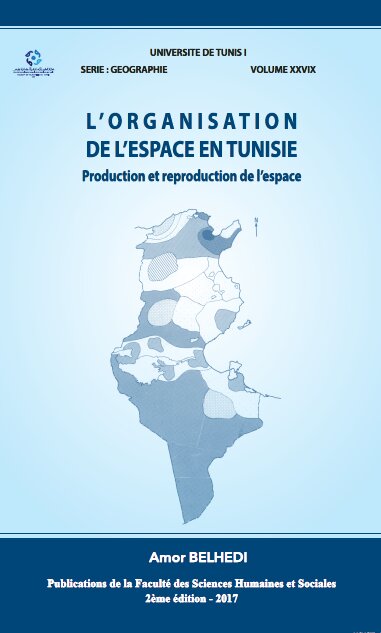 L’Organisation de l’Espace en Tunisie: Production et reproduction de l’espace