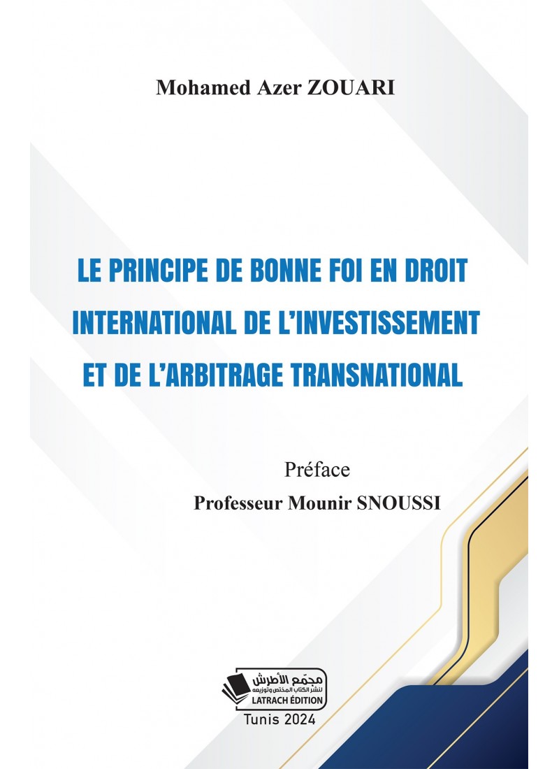 Le principe de bonne foi en droit international de l’investissement et de l’arbitrage transnational
