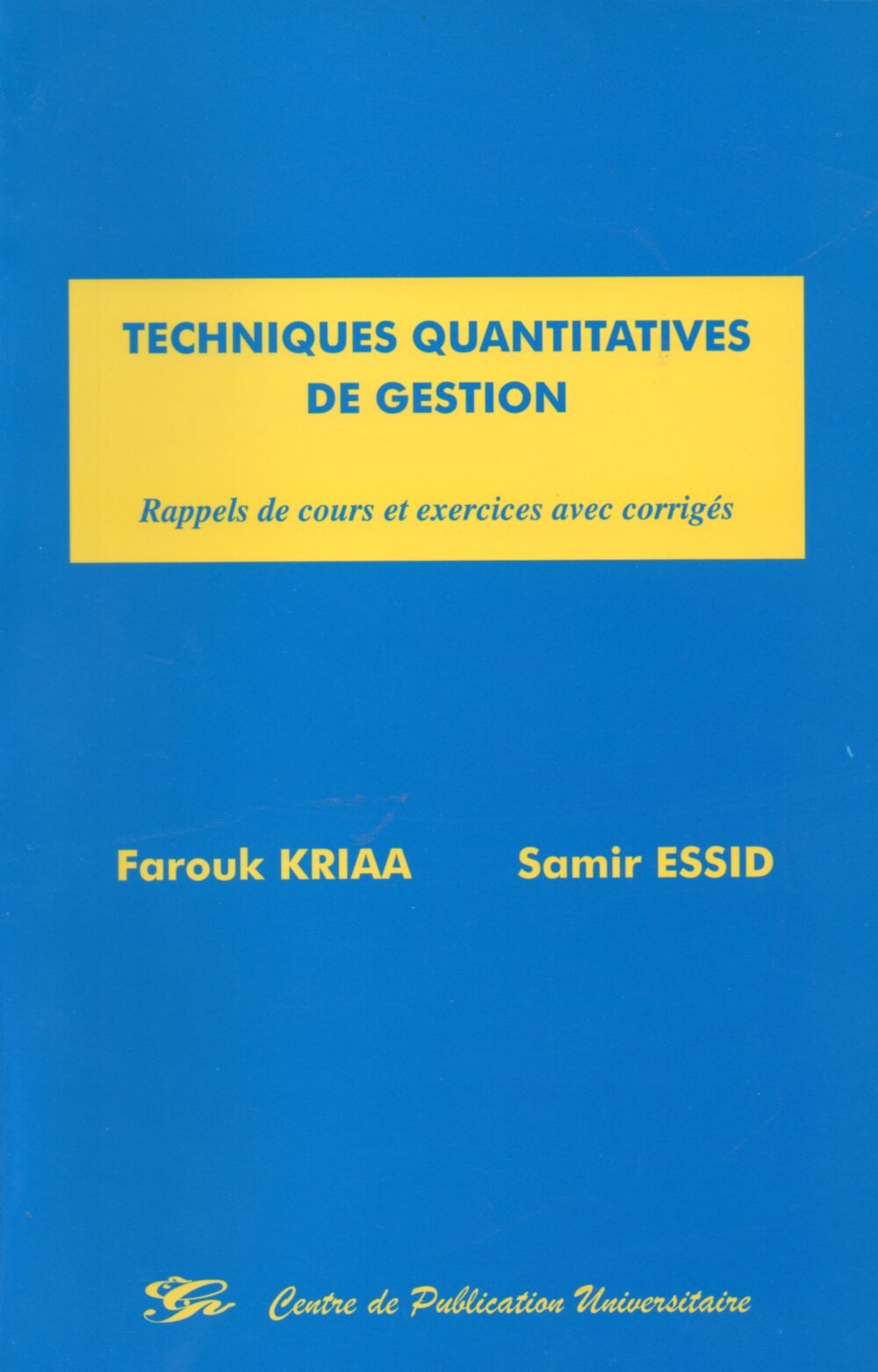 Techniques quantitatives de gestion . Rappels de cours et exercices avec corrigés