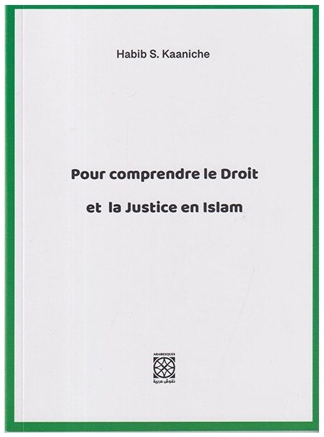 POUR COMPRENDRE LE DROIT ET LA JUSTICE EN ISLAM
