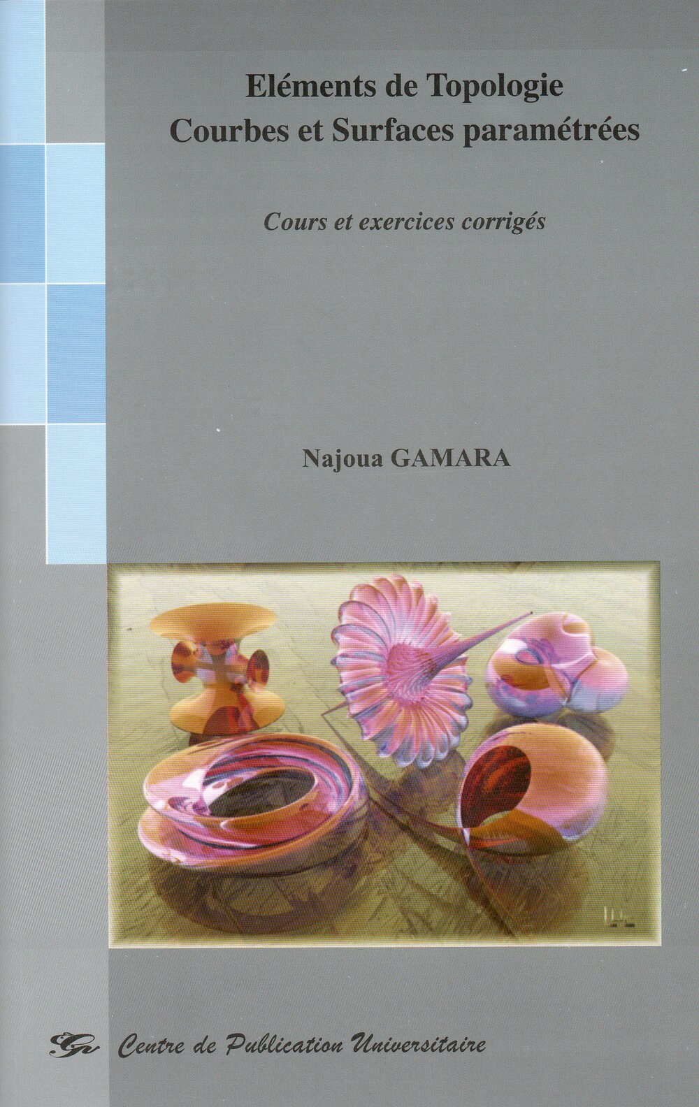 Elèments de topologie. Courbes et surfaces parametrées. Cours et exercices corrigés