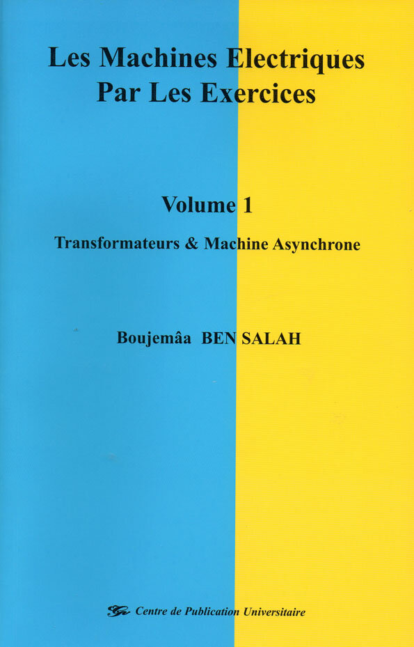 Les machines électriques par les exercices -Volumes I : Transformateurs et machine asynchrone