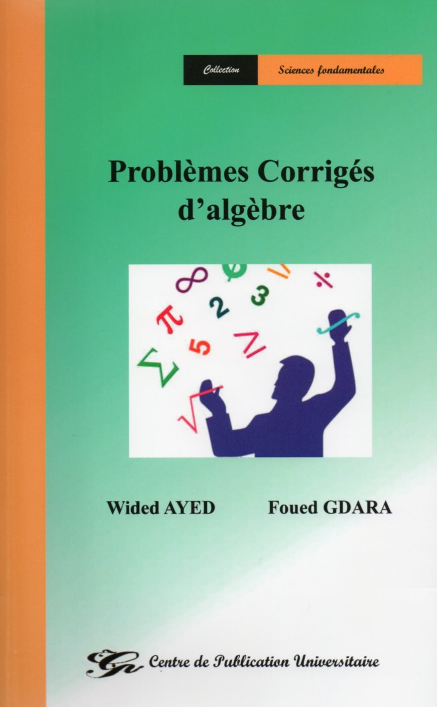 Problèmes corrigés d'algèbre