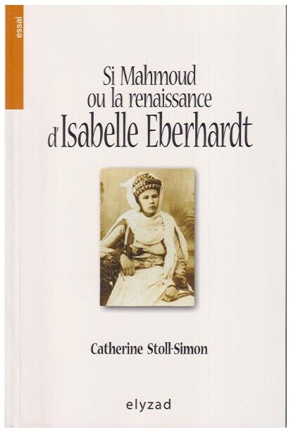 SI MAHMOUD OU LA RENAISSANCE D'ISABELLE EBERHARDT