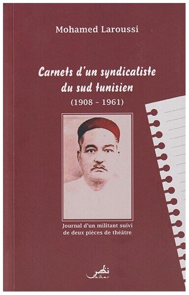 CARNETS D'UN SYNDICALISTE DU SUD TUNISIEN