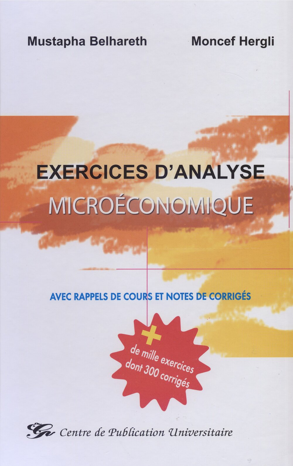 Exercices d'analyse microéconomique. Avec rappels de cours et notes de corrigés . Plus de 1000 exercices dont 300 corrigés .