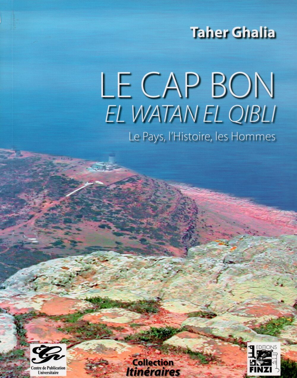 Le Cap Bon El Watan El Qibli. Le pays, L'histoire, Les hommes