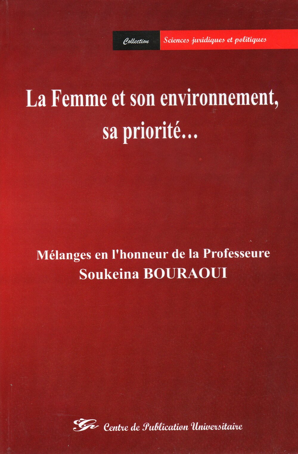 La femme et son environnement, sa priorité - Mélanges en l'honneur du Professeur Soukeina BOURAOUI
