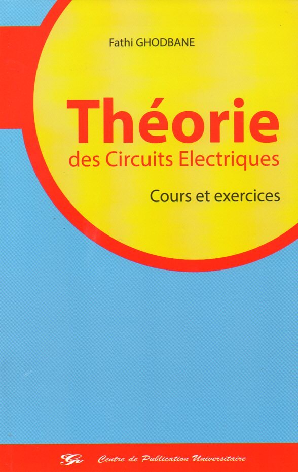 Théorie des circuits électriques. Cours et execices