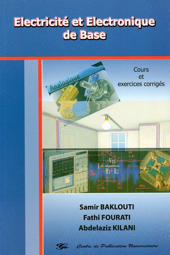 Electricité et électronique de base. Cours et exercices corrigés