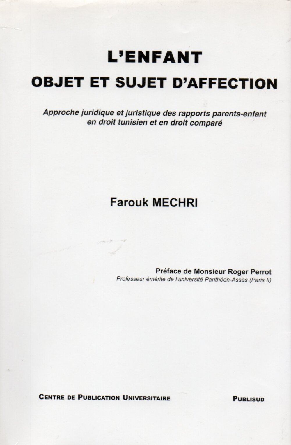 L'enfant objet et sujet d'affection. Approche juridique des rapports parents-enfant en droit tunisien et en droit comparé